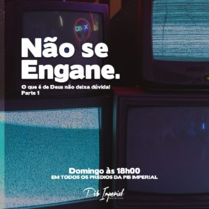 Não se engane, o que é de Deus não deixa dúvida! Parte1