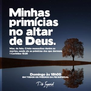 Minhas primícias no altar de Deus