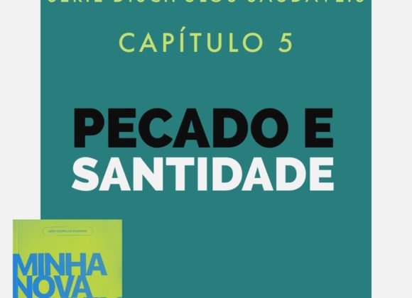 Pecado e Santidade – Minha Nova Vida em Cristo