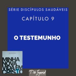 O Testemunho – Minha Nova Vida em Cristo