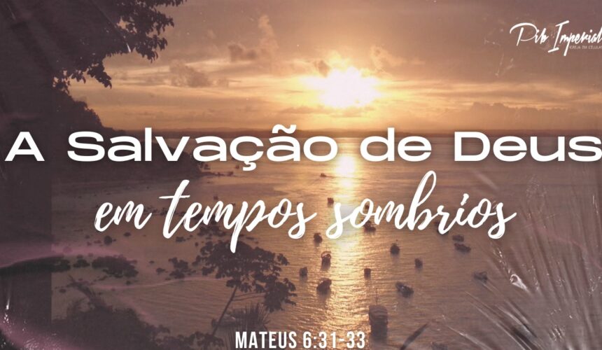 A Salvação de Deus em Tempos Sombrios