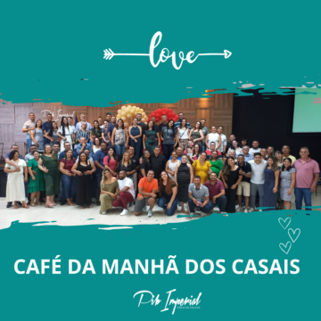 CAFÉ DA MANHÃ DOS CASAIS – SEDE MAR.23