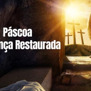 Páscoa A Aliança Restaurada