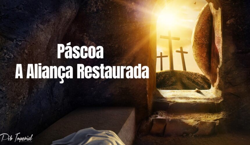 Páscoa A Aliança Restaurada