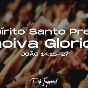 O  Espirito Santo Prepara a Noiva Gloriosa