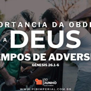 A Importância da Obediência a Deus em tempos de Adversidade