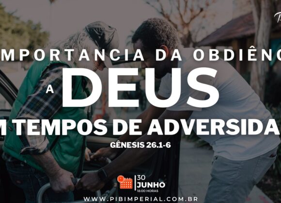 A Importância da Obediência a Deus em tempos de Adversidade