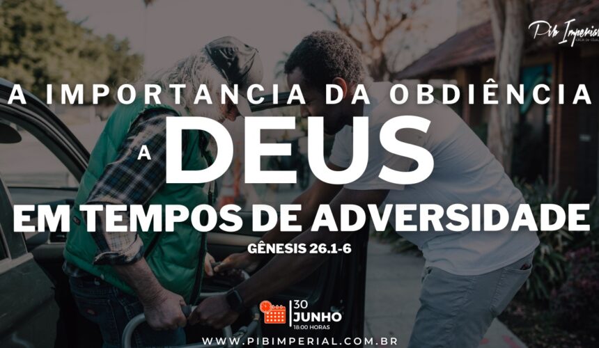 A Importância da Obediência a Deus em tempos de Adversidade