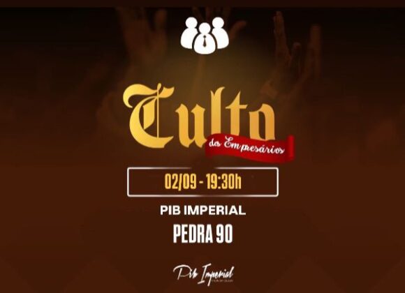 4° Culto dos empresários – Pedra 90