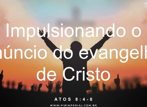 Impulsionando o anúncio do evangelho de Cristo