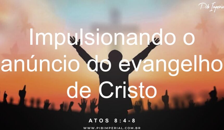 Impulsionando o anúncio do evangelho de Cristo