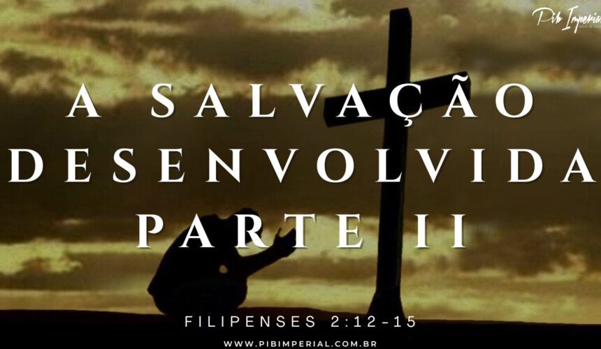 A Salvação Desenvolvida – Parte 2