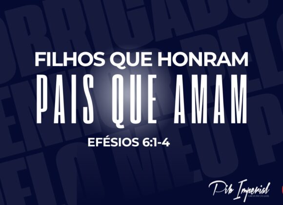 Filhos que honram, Pais que amam