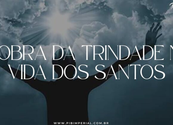 A obra da Trindade na Vida dos Santos