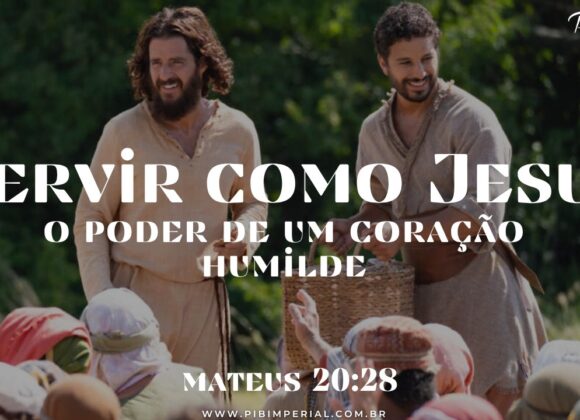 Servir Como Jesus – O Poder de um Coração Humilde