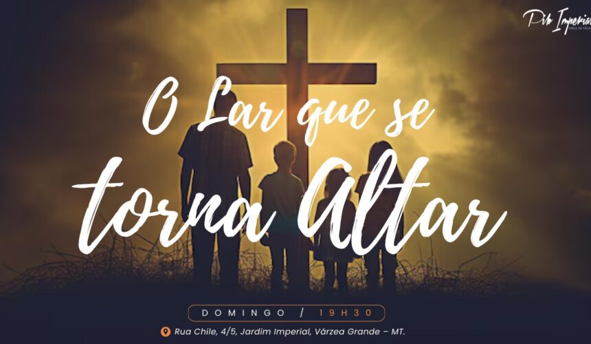 O Lar que se Torna Altar