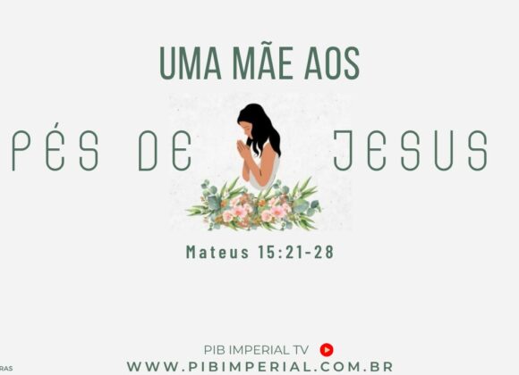 Uma Mãe aos pés de Jesus