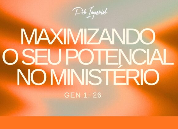 MAXIMIZANDO O SEU POTENCIAL NO MINISTÉRIO MAXIMIZANDO O SEU POTENCIAL NO MINISTÉRIO