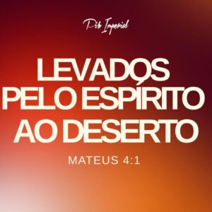 Levados pelo Espirito ao Deserto