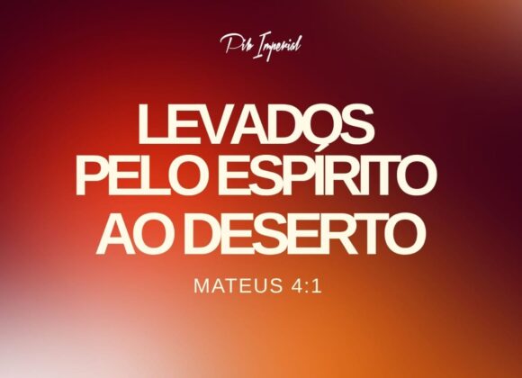 Levados pelo Espirito ao Deserto